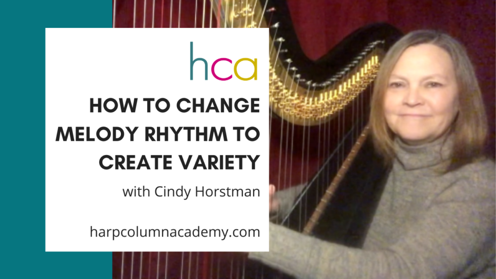 How to change melody rhythm to create variety - Harp Column Academy