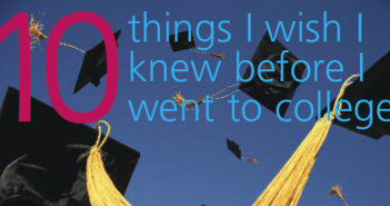 Ten things I wish I knew before I went to college