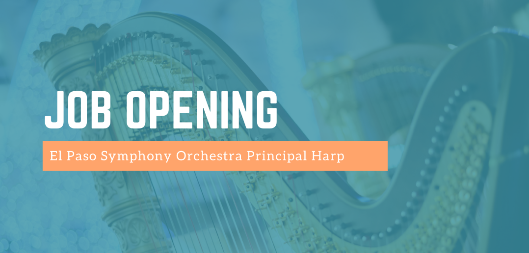 El Paso Symphony Orchestra announces principal harp opening