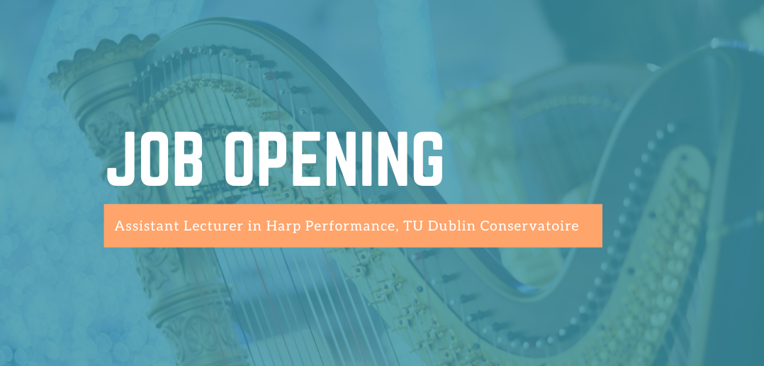 TU Dublin Conservatoire announces opening for assistant harp lecturer