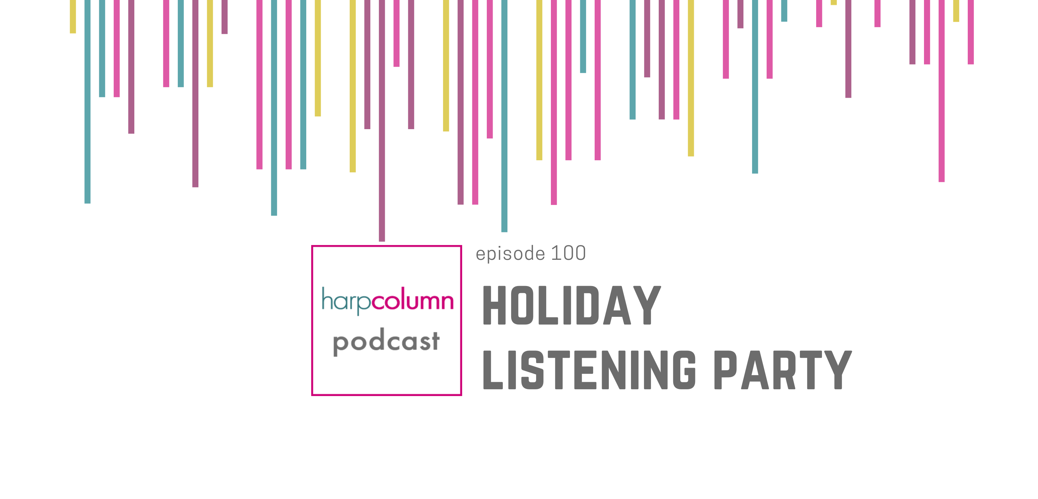 Harp Column Podcast Episode 100