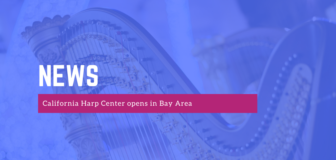 California Harp Center opens in San Francisco Bay Area