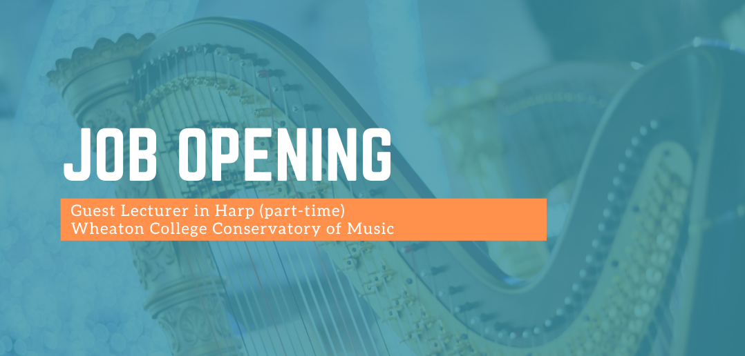 Wheaton College seeks guest lecturer in harp